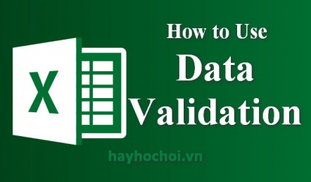Cách sử dụng Data Validation để tạo drop - down List và kiểm tra dữ liệu nhập trong Excel - How to use Data validation